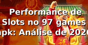 📊 Performance de Slots no 97 games apk: Análise de 2026